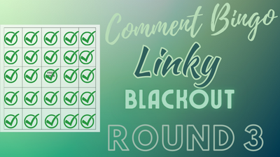 Comment Bingo Linky Blackout Round 3, Green graphic.