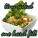 A picture of a salad with the text tiny salad, one hard fill.