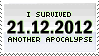 I survived 21 12 2012. Another apocalypse