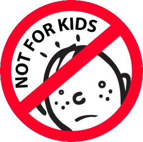 Not for kids